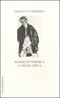 Elogio di Federica la mano amica - Gianluca Morozzi - copertina
