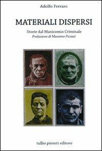 Materiali dispersi. Storie dal manicomio criminale - Adolfo Ferraro - copertina