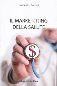 Il market(t)ing della salute - Domenico Forziati - copertina