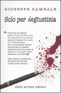 Solo per ingiustizia - Giuseppe Gambale - copertina