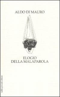 Elogio della malaparola - Aldo Di Mauro - copertina