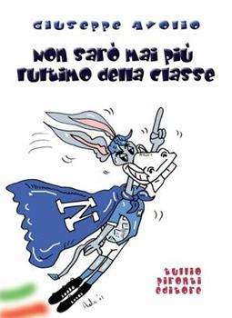 Libro Non sarò mai più l'ultimo della classe. Con CD Audio Giuseppe Avolio