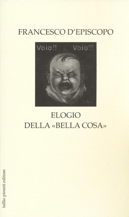 Elogio della «bella cosa» - Francesco D'Episcopo - copertina