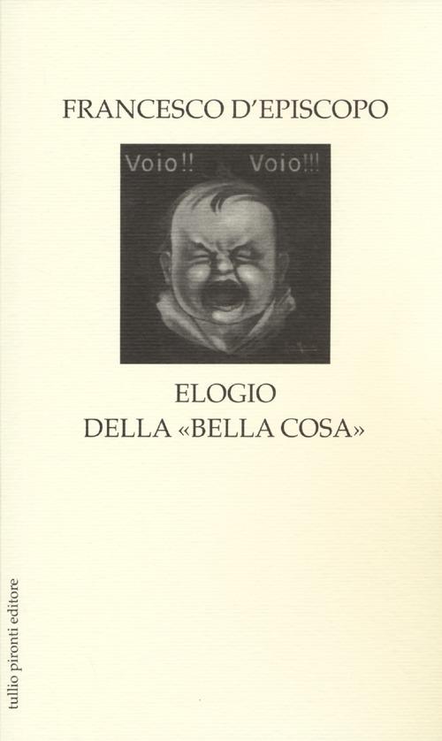 Elogio della «bella cosa» - Francesco D'Episcopo - copertina