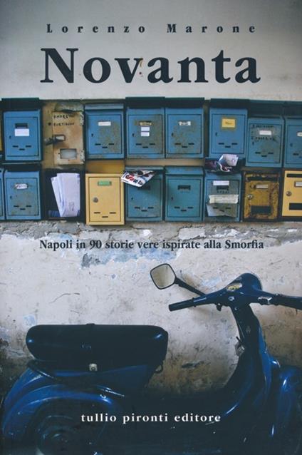 Novanta. Napoli in 90 storie vere ispirate alla Smorfia - Lorenzo Marone - copertina