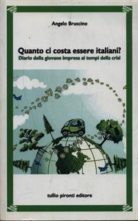 Quanto ci costa essere italiani? Diario della giovane impresa ai tempi della crisi