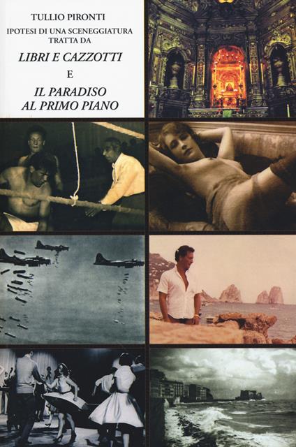 Ipotesi di una sceneggiatura. Tratta da «Libri e cazzotti» e «Il paradiso al primo piano» - Tullio Pironti - copertina