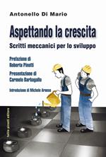 Aspettando la crescita. Scritti meccanici per lo sviluppo