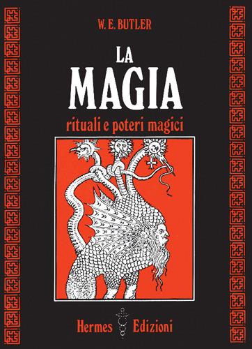 La magia. Rituali e poteri magici - W. E. Butler - copertina