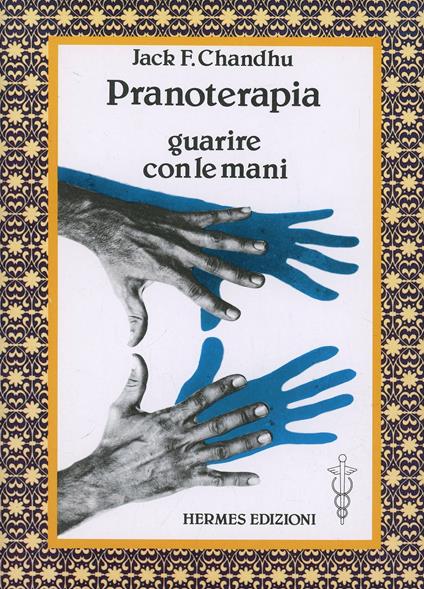 Pranoterapia. Guarire con le mani - Jack F. Chandhu - copertina