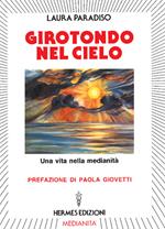 Girotondo nel cielo. Una vita nella medianità