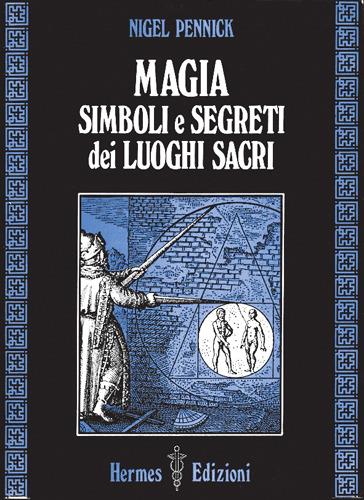 Magia, simboli e segreti dei luoghi sacri - Nigel Pennick - copertina