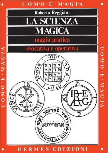 La scienza magica. Magia pratica evocativa e operativa - Roberto Reggiani - copertina