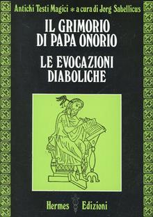 Il Grimorio di Papa Onorio - Le evocazioni diaboliche