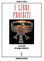 I libri proibiti. Nove testi di magia iniziatica