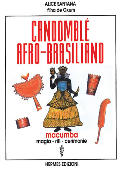 Candomblé afro-brasiliano. Macumba, magia, riti, cerimonie - Alice Santana - copertina