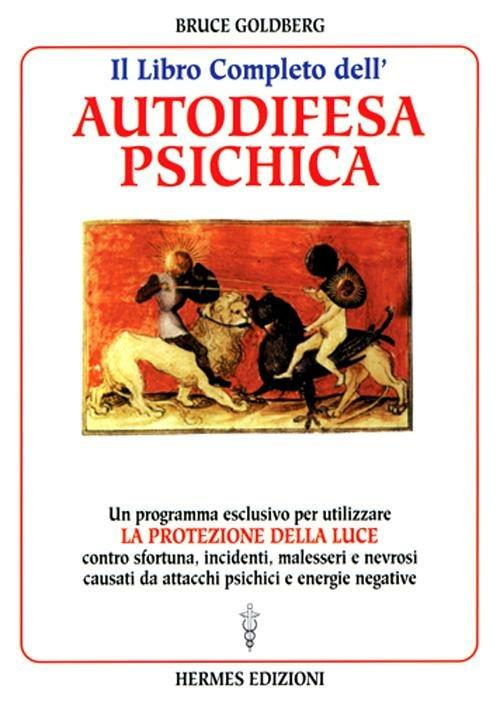 Il libro completo dell'autodifesa psichica. Come utilizzare la protezione della luce - Bruce Goldberg - copertina