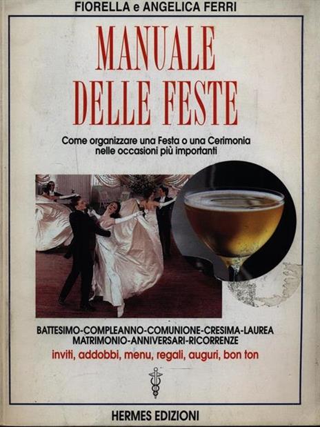 Manuale delle feste. Come organizzare una festa o una cerimonia nelle occasioni più importanti. Battesimo, compleanno, comunione, cresima, laurea, matrimonio... - Fiorella Ferri - 5