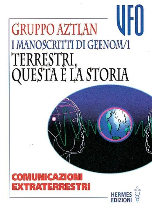 I manoscritti di Geenom. Vol. 1: Terrestri, questa è la storia. Comunicazioni extraterrestri. - copertina