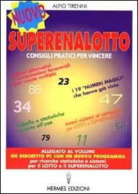 Nuovo superenalotto. Consigli pratici per vincere. Tabelle e statistiche pronte all'uso. Sistemi alternativi e combinazioni più favorevoli per vincite multiple... - Alfio Tirenni - copertina