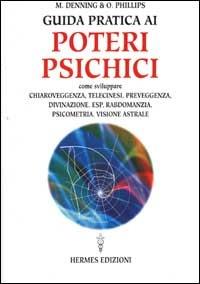 Guida pratica ai poteri psichici - Melita Denning,Osborne Phillips - copertina