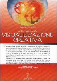 Guida pratica alla visualizzazione creativa