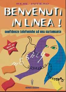 Libro Benvenuti in linea! Confidenze telefoniche ad una cartomante Irene Autiero