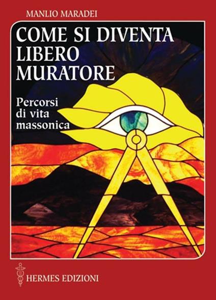 Come si diventa libero muratore. Percorsi di vita massonica - Manlio Maradei - copertina