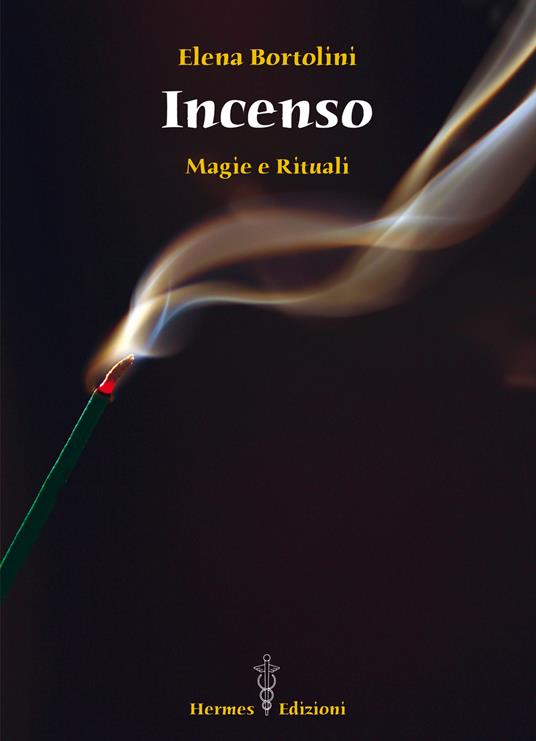 Incenso. Magie e rituali - Elena Bortolini - ebook