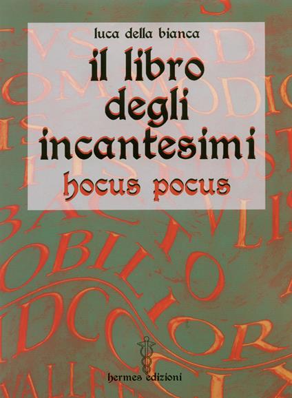 Il libro degli incantesimi. Hocus Pocus - Luca Della Bianca - ebook