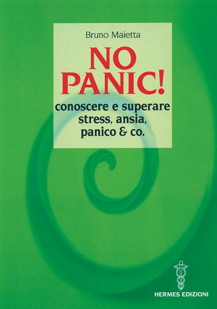 No panic! Conoscere e superare stress, ansia, panico & co. - Bruno Maietta - ebook