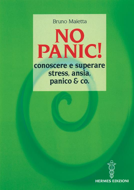 No panic! Conoscere e superare stress, ansia, panico & co. - Bruno Maietta - ebook