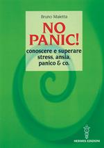 No panic! Conoscere e superare stress, ansia, panico & co.