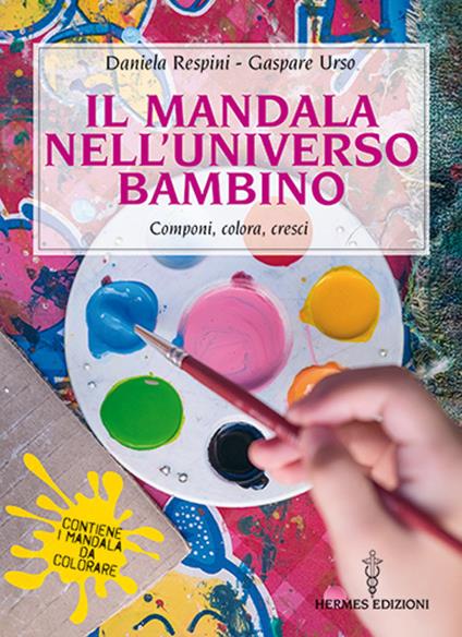 Il mandala nell'universo bambino. Componi, colora, cresci - Daniela Respini,Gaspare Urso - copertina
