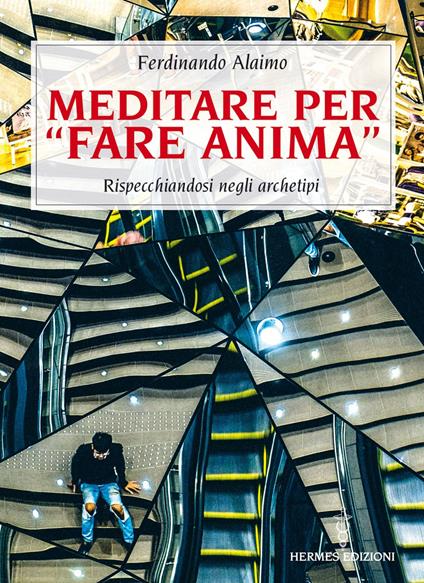 Meditare per «fare anima». Rispecchiandosi negli archetipi - Ferdinando Alaimo - ebook