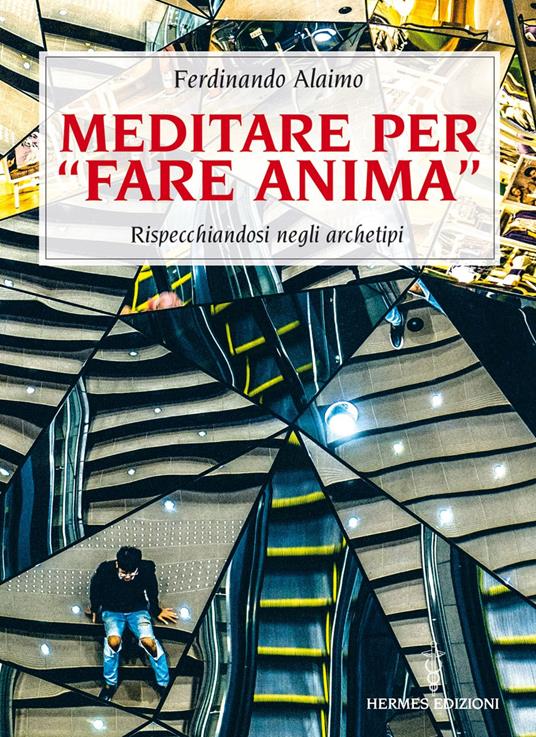 Meditare per «fare anima». Rispecchiandosi negli archetipi - Ferdinando Alaimo - ebook
