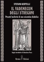 Il vademecum degli stregoni. Precetti luciferini per una seicentina diabolica
