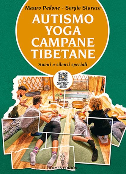 Autismo, yoga, campane tibetane. Suoni e silenzi speciali. Con QR Code con contenuti audio - Mauro Pedone,Sergio Starace - copertina