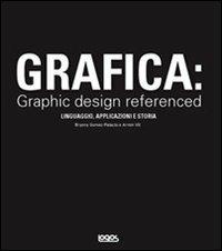 Grafica: graphic design referenced. Ediz. inglese - Bryony Gomez-Palacio,Armin Vit - copertina
