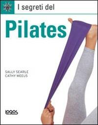 I segreti del Pilates - Sally Searle,Cathy Meeus - copertina