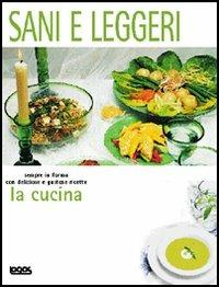 La cucina. Sani e leggeri. Ediz. illustrata - copertina