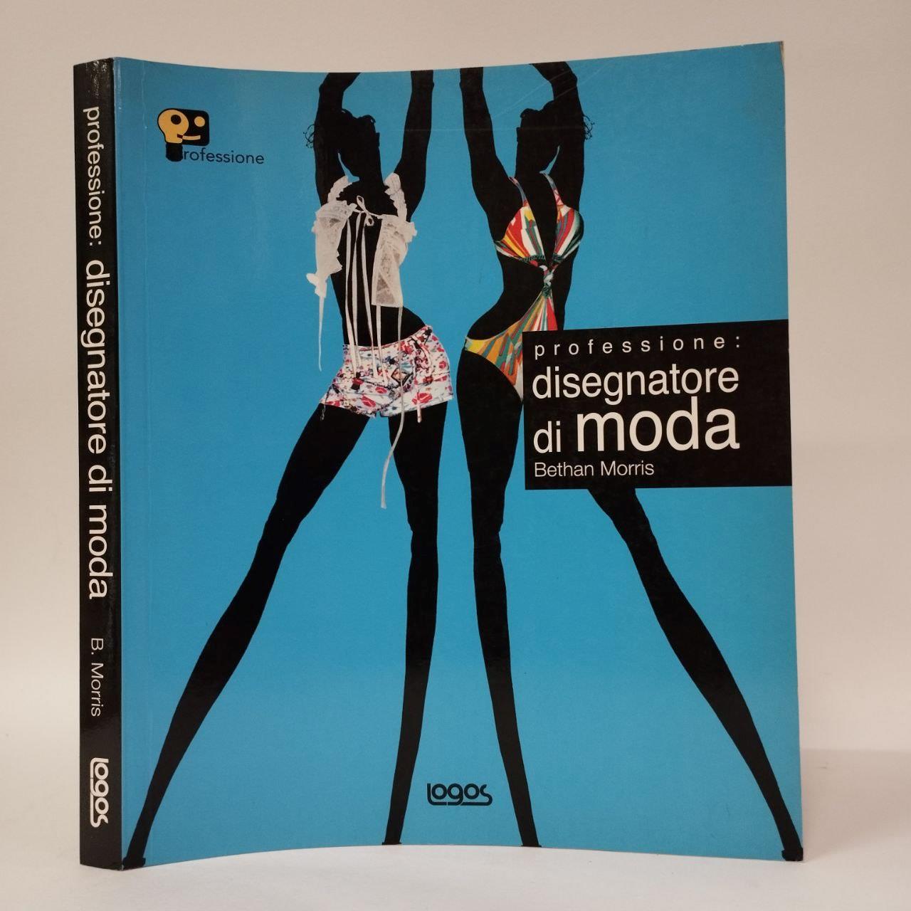Professione: disegnatore di moda. Idee innovative per presentare il proprio lavoro. Ediz. illustrata