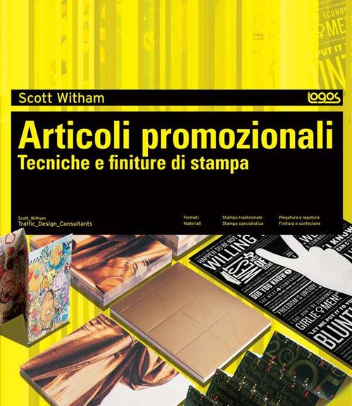 Articoli promozionali. Tecniche e finiture di stampa - Scott Witham - copertina