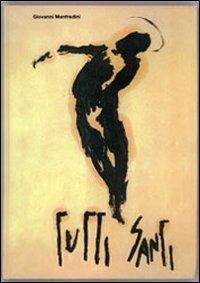 Tutti santi. Ediz. illustrata - Giovanni Manfredini - copertina