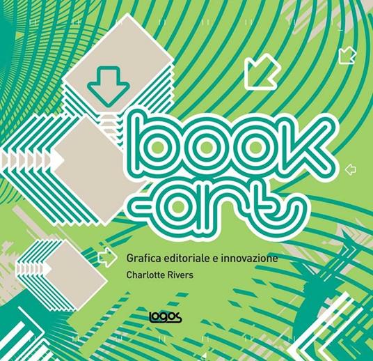 Book art. Grafica editoriale e innovazione - Charlotte Rivers - copertina