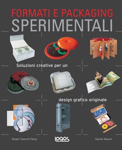 Formati e packaging sperimentali. Soluzioni creative per un design grafico originale. Ediz. illustrata - Roger Fawcett-Tang,Daniel Mason - copertina