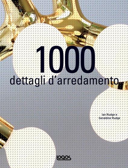 Mille dettagli d'arredamento. Ediz. illustrata - Geraldine Rudge - copertina