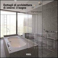 Dettagli di architettura di interni: il bagno. Ediz. illustrata - Virginia McLeod - 2