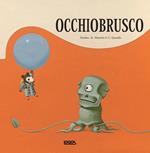 Occhiobrusco. Ediz. illustrata