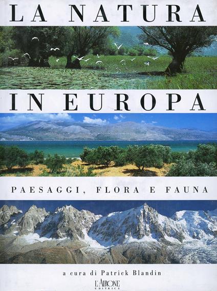 La natura in Europa. Paesaggi, flora e fauna - Patrick Blandin - copertina